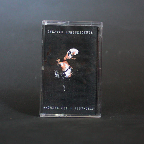 INEPTIE LUMINESCENTE "Archive III : 1537-CELF" MC