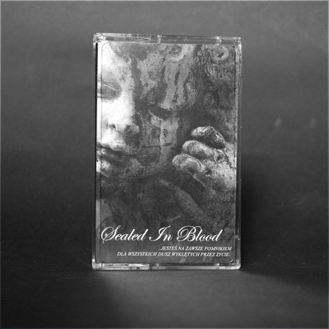 SEALED IN BLOOD "...Jesteś Na Zawsze Pomnikiem Dla Wszystkich Dusz Wyklętych Przez Życie..." MC