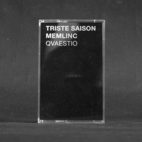 TRISTE SAISON / MEMLINC "Qvaestio" MC