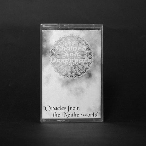 CHAINED & DESPERATE "Oracles from the Neitherworld" MC